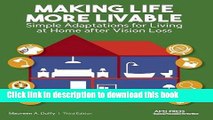 [Popular Books] Making Life More Livable: Simple Adaptations for Living at Home after Vision Loss
