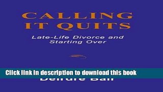 [Popular Books] Calling It Quits: Late Life Divorce and Starting Over Full Online