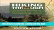 [Popular] Books Hiking Through: One Man s Journey to Peace and Freedom on the Appalachian Trail