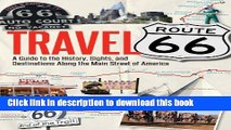 [Popular] Books Travel Route 66: A Guide to the History, Sights, and Destinations Along the Main