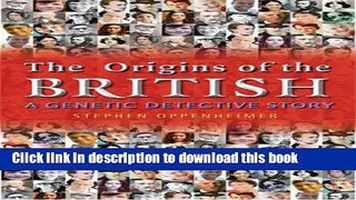 [Popular] The Origins Of the British: A Genetic Detective Story Kindle Online