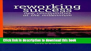 [Popular] Reworking success: New communities at the millennium Hardcover Online