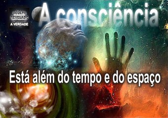 A consciência está além do tempo e do espaço