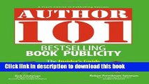 [Download] Author 101 Bestselling Book Publicity: The Insider s Guide to Promoting Your Book--and