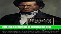 [Popular] Books Picturing Frederick Douglass: An Illustrated Biography of the Nineteenth Century s