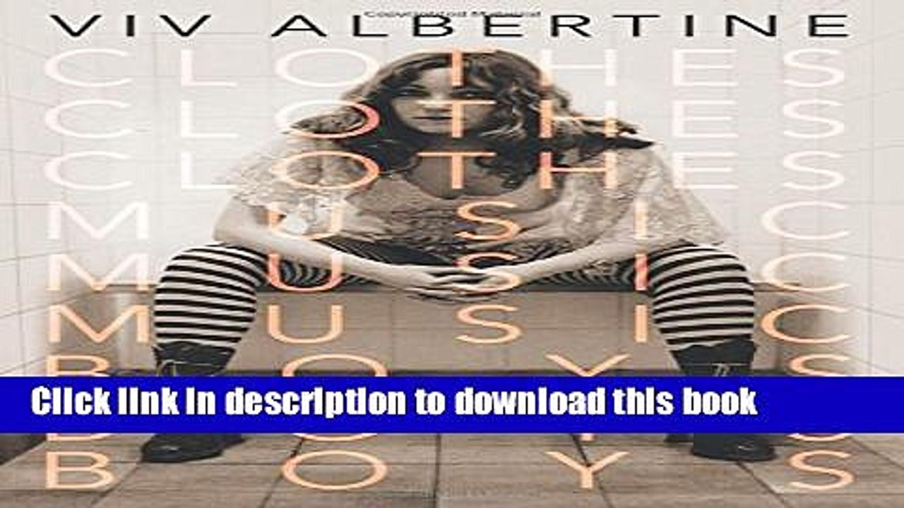 [Popular] Books Clothes, Clothes, Clothes. Music, Music, Music. Boys, Boys, Boys.: A Memoir Free