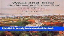 [Popular Books] Walk and Bike the Alexandria Heritage Trail: A Guide to Exploring a Virginia Town