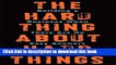 [Popular] Books The Hard Thing About Hard Things: Building a Business When There Are No Easy
