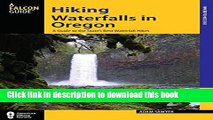 [Popular] Books Hiking Waterfalls in Oregon: A Guide to the State s Best Waterfall Hikes Free