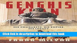 [Popular] Books Genghis Khan: His Conquests, His Empire, His Legacy Full Download