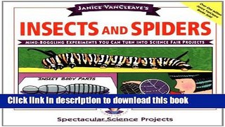 [Popular] Janice VanCleave s Insects and Spiders: Mind-Boggling Experiments You Can Turn Into
