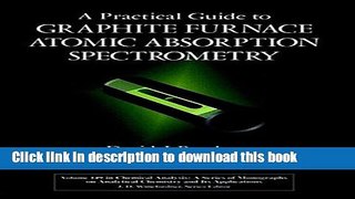[Popular] A Practical Guide to Graphite Furnace Atomic Absorption Spectrometry Hardcover Free
