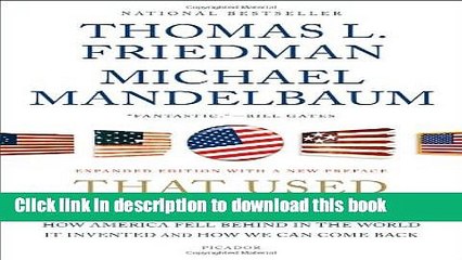 [Download] That Used to Be Us: How America Fell Behind in the World It Invented and How We Can