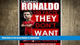 FAVORITE BOOK  CRISTIANO RONALDO - 100 Facts They Don t Want You To Know! - Premier League and