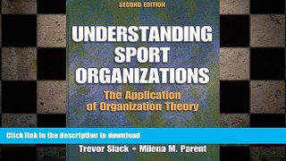 EBOOK ONLINE  Understanding Sport Organizations - 2nd Edition: The Application of Organization