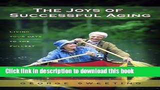 [Popular Books] The Joys of Successful Aging: Living Your Days to the Fullest Full Online