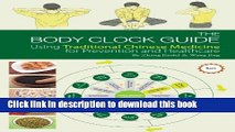 [Download] The Body Clock Guide: Using Traditional Chinese Medicine for Prevention and Healthcare