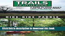 [Popular Books] Trails of Little Rock: Hiking, Biking, and Kayaking Trails in Little Rock Full