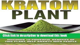 [Download] Kratom: Discover 10 Powerful Benefits of This Plant, Help Anxiety with People,