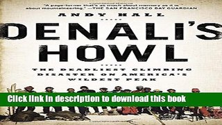 [Popular] Books Denali s Howl: The Deadliest Climbing Disaster on America s Wildest Peak Full