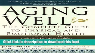 [Popular Books] Aging Well: The Complete Guide to Physical and Emotional Health Full Online