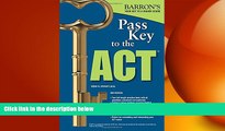 EBOOK ONLINE  Pass Key to the ACT, 2nd Edition (Barron s Pass Key to the ACT)  BOOK ONLINE