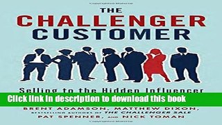 [Popular] Books The Challenger Customer: Selling to the Hidden Influencer Who Can Multiply Your