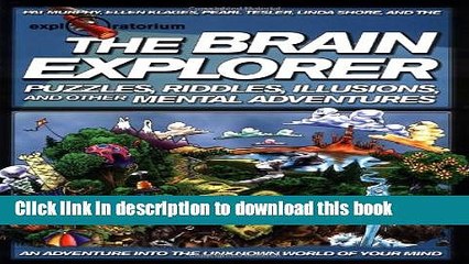 [Popular] The Brain Explorer: Puzzles, Riddles, Illusions, and Other Mental Adventures Paperback