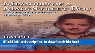 [Popular] Books Memoirs of a Main Street Boy: Growing Up in America s Ancient City Full Download