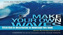 [Download] Make Your Own Waves: The Surfer s Rules for Innovators and Entrepreneurs Paperback Online