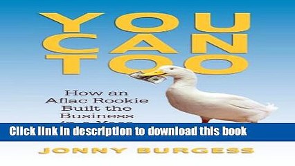 [Download] You Can Too: How An Aflac Rookie Built The Business In A Year Hardcover Collection