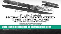 [Popular] How We Invented the Airplane: An Illustrated History Paperback Free