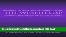 [Popular Books] The Wealth Gap: Bridging the Eight Gaps to Women s Wealth Free Online