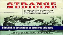 [Popular] Strange Medicine: A Shocking History of Real Medical Practices Through the Ages