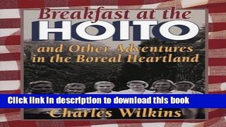 [Popular] Breakfast at the Hoito: And Other Adventures in the Boreal Heartland Hardcover Online