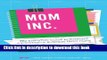 [Popular Books] Mom, Inc.: The Essential Guide to Running a Successful Business Close to Home