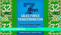 Must Have  7 Steps to Sales Force Transformation: Driving Sustainable Change in Your Organization