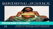 Ebook Birthing Justice: Black Women, Pregnancy, and Childbirth Full Download