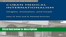 Download Cuban Medical Internationalism: Origins, Evolution, and Goals (Studies of the Americas)