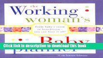 [Popular Books] The Working Woman s Baby Planner: From baby s room to boardroom--you can have it