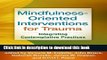 [Popular] Books Mindfulness-Oriented Interventions for Trauma: Integrating Contemplative Practices