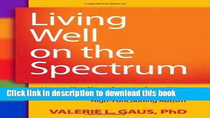 [Popular] Books Living Well on the Spectrum: How to Use Your Strengths to Meet the Challenges of