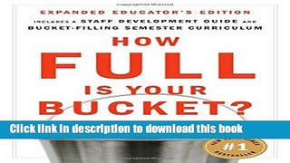 [Popular] Books How Full Is Your Bucket? Educator s Edition: Positive Strategies for Work and Life