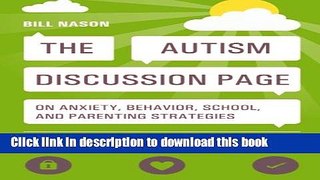 [Popular] Books The Autism Discussion Page on anxiety, behavior, school, and parenting strategies: