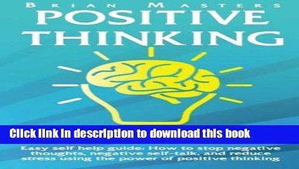 [Popular] Books Positive Thinking: Easy self help guide: How to stop negative thoughts, negative