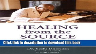 [Popular] Healing from the Source: The Science and Lore of Tibetan Medicine Hardcover Online