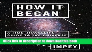 [Popular] How It Began: A Time-traveler s Guide To The Universe Hardcover Free