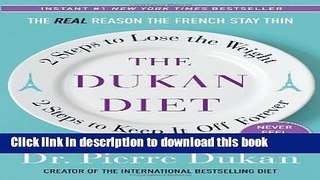 [Popular] Books The Dukan Diet: 2 Steps to Lose the Weight, 2 Steps to Keep It Off Forever Full