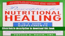 [Popular] Books Prescription for Nutritional Healing: the A to Z Guide to Supplements