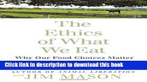 [Popular] Books The Ethics of What We Eat: Why Our Food Choices Matter Full Online